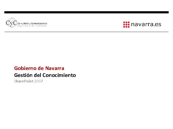 Gobierno de Navarra Gestión del Conocimiento Share. Point 2007 
