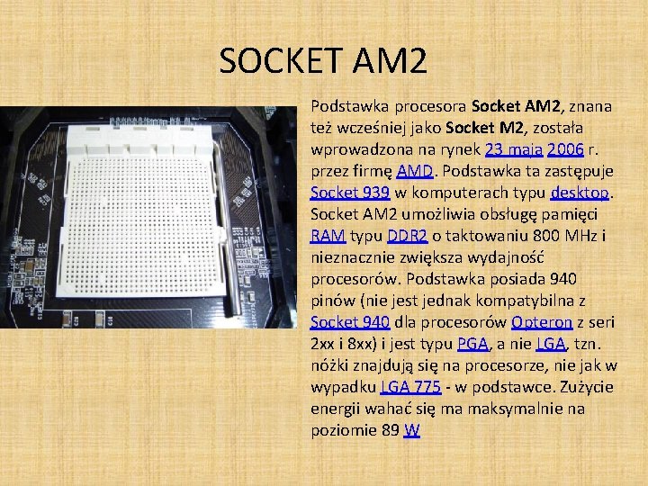 SOCKET AM 2 Podstawka procesora Socket AM 2, znana też wcześniej jako Socket M