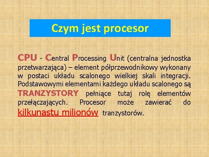 Czym jest procesor CPU - Central Processing Unit (centralna jednostka przetwarzająca) – element półprzewodnikowy