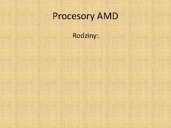 Procesory AMD Rodziny: 