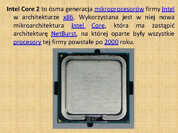Intel Core 2 to ósma generacja mikroprocesorów firmy Intel w architekturze x 86. Wykorzystana