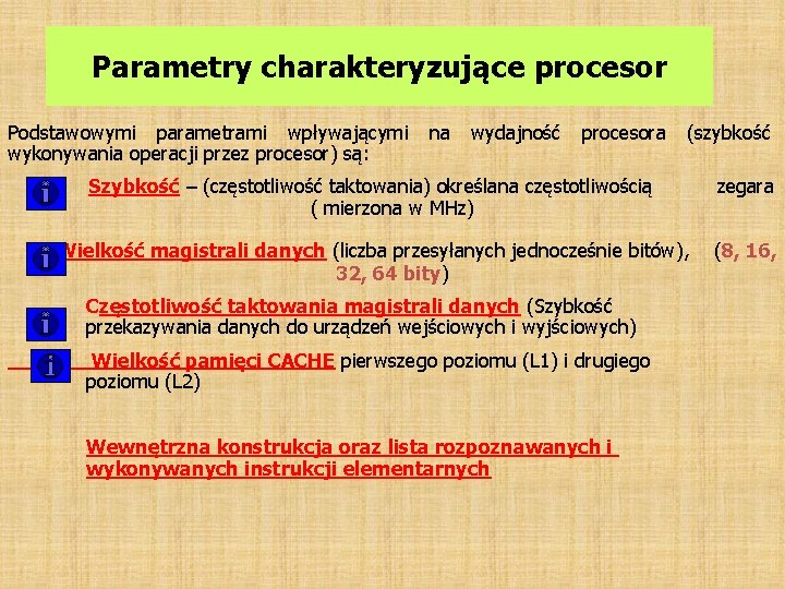 Parametry charakteryzujące procesor Podstawowymi parametrami wpływającymi wykonywania operacji przez procesor) są: na wydajność procesora