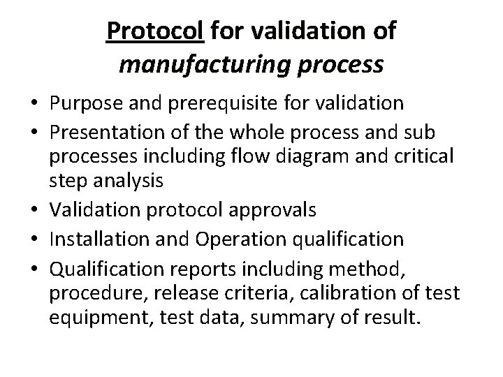 Protocol for validation of manufacturing process • Purpose and prerequisite for validation • Presentation