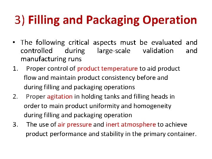 3) Filling and Packaging Operation • The following critical aspects must be evaluated and