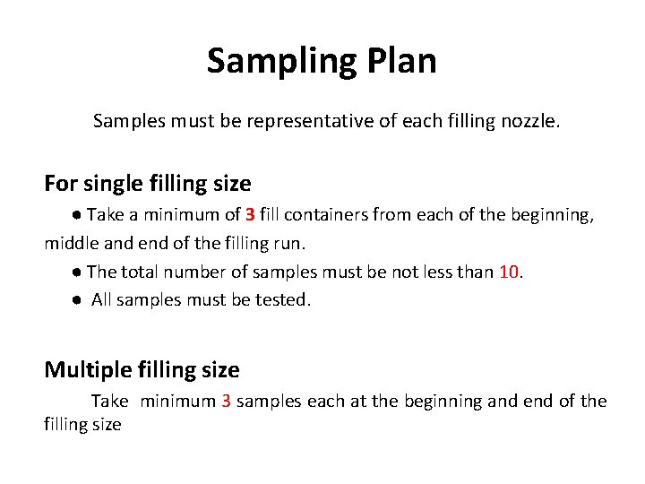 Sampling Plan Samples must be representative of each filling nozzle. For single filling size