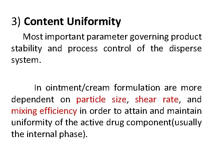 3) Content Uniformity Most important parameter governing product stability and process control of the