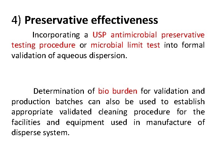 4) Preservative effectiveness Incorporating a USP antimicrobial preservative testing procedure or microbial limit test