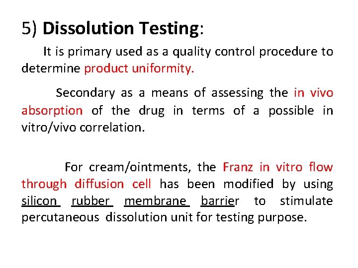 5) Dissolution Testing: It is primary used as a quality control procedure to determine