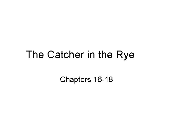 The Catcher in the Rye Chapters 16 -18 