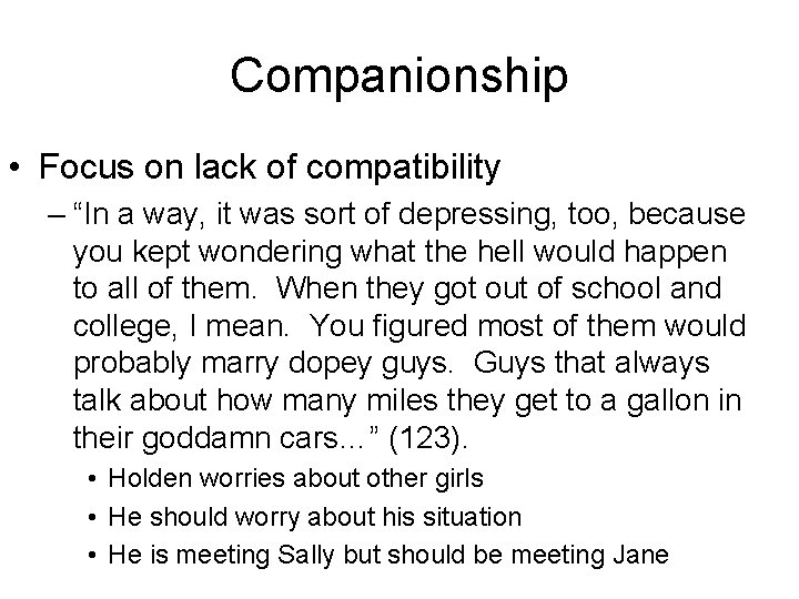 Companionship • Focus on lack of compatibility – “In a way, it was sort