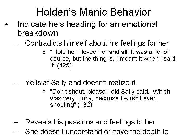 Holden’s Manic Behavior • Indicate he’s heading for an emotional breakdown – Contradicts himself