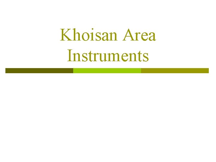 Khoisan Area Instruments 