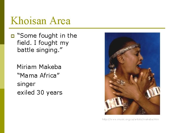 Khoisan Area p “Some fought in the field. I fought my battle singing. ”