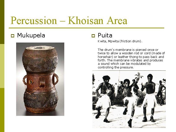 Percussion – Khoisan Area p Mukupela p Puita Kwita, Mpwita (friction drum). The drum's