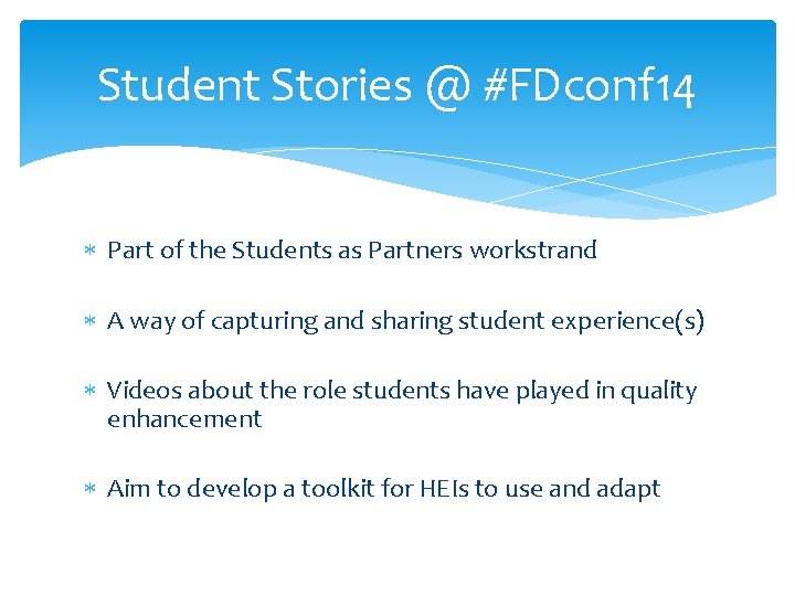 Student Stories @ #FDconf 14 Part of the Students as Partners workstrand A way