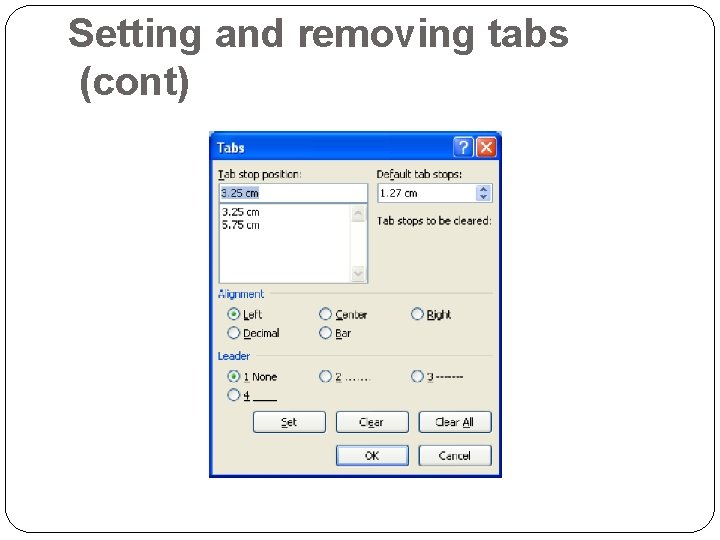 Setting and removing tabs (cont) 