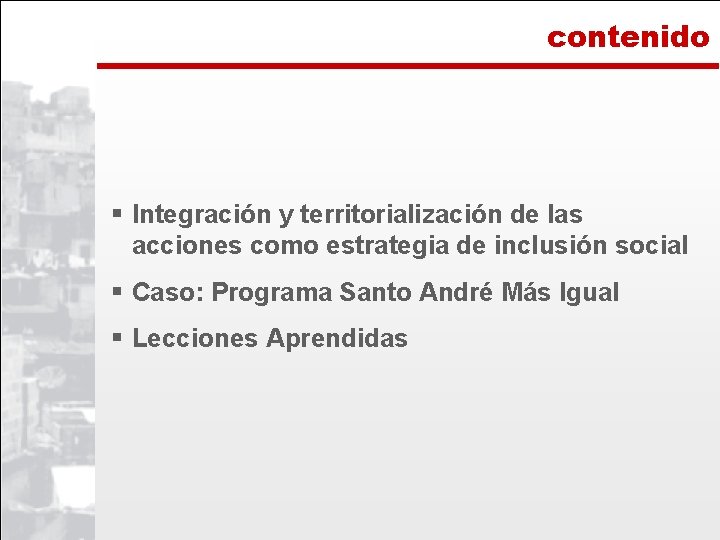 contenido § Integración y territorialización de las acciones como estrategia de inclusión social §