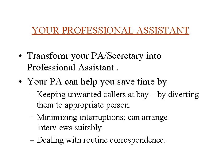 YOUR PROFESSIONAL ASSISTANT • Transform your PA/Secretary into Professional Assistant. • Your PA can