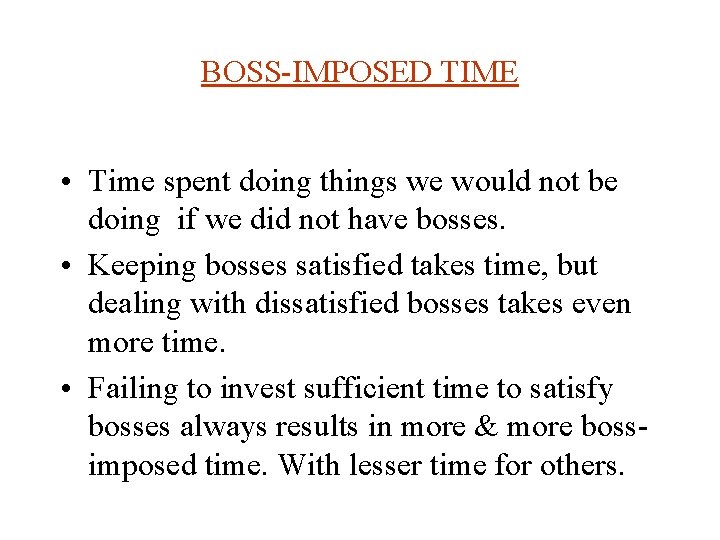 BOSS-IMPOSED TIME • Time spent doing things we would not be doing if we