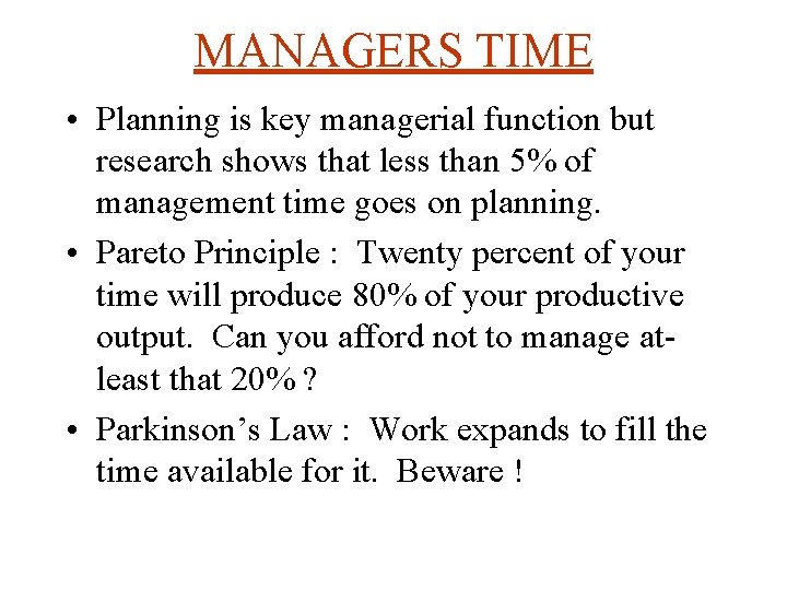 MANAGERS TIME • Planning is key managerial function but research shows that less than