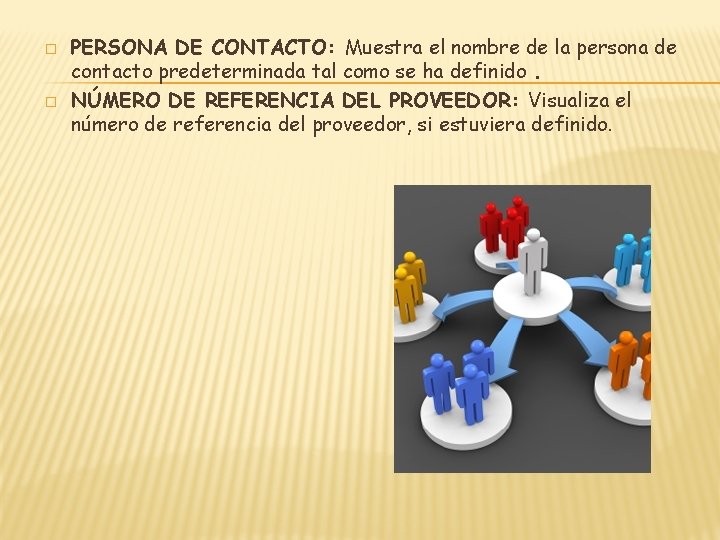 � � PERSONA DE CONTACTO: Muestra el nombre de la persona de contacto predeterminada