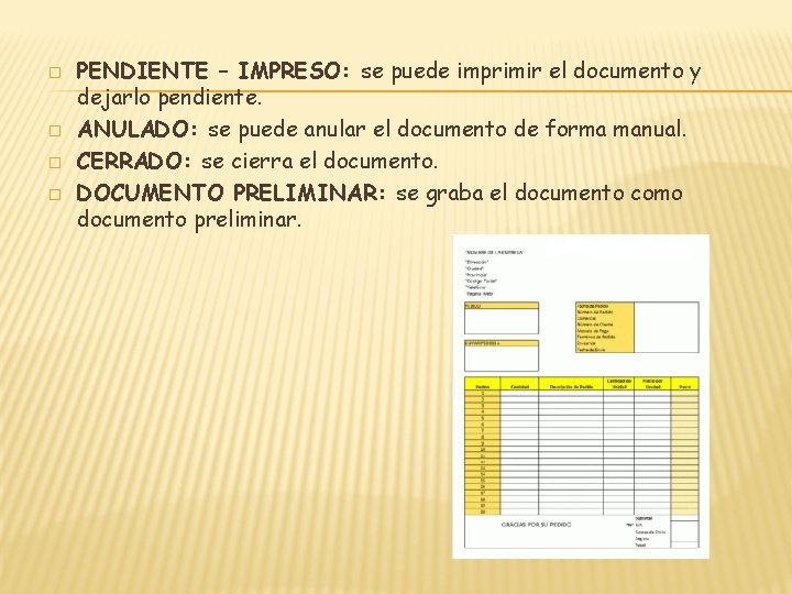 � � PENDIENTE – IMPRESO: se puede imprimir el documento y dejarlo pendiente. ANULADO: