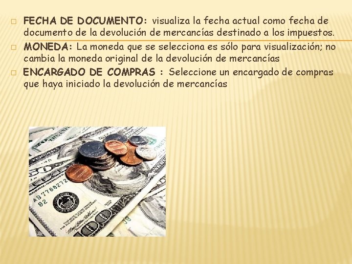 � � � FECHA DE DOCUMENTO: visualiza la fecha actual como fecha de documento