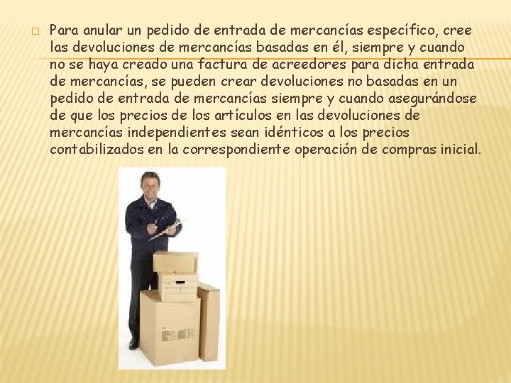 � Para anular un pedido de entrada de mercancías específico, cree las devoluciones de