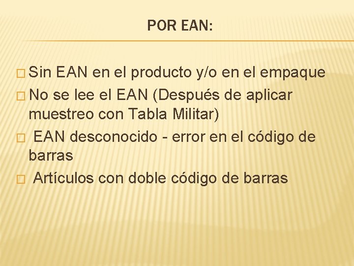 POR EAN: � Sin EAN en el producto y/o en el empaque � No