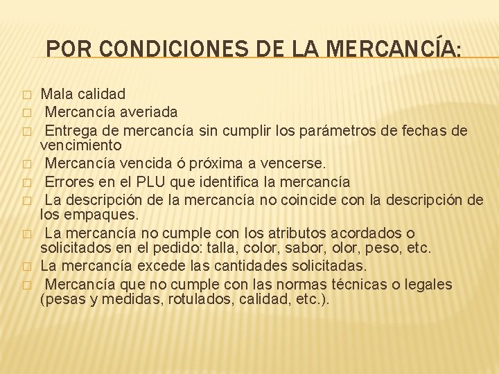 POR CONDICIONES DE LA MERCANCÍA: � � � � � Mala calidad Mercancía averiada