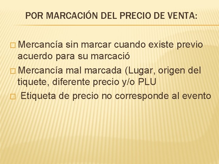 POR MARCACIÓN DEL PRECIO DE VENTA: � Mercancía sin marcar cuando existe previo acuerdo