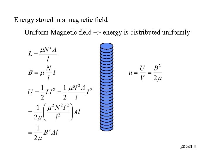 Energy stored in a magnetic field Uniform Magnetic field -> energy is distributed uniformly