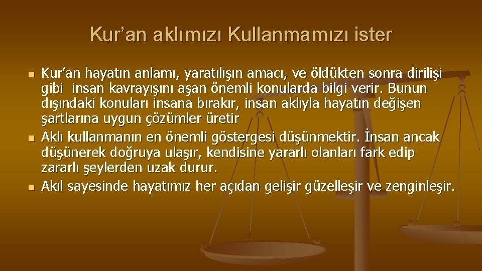 Kur’an aklımızı Kullanmamızı ister n n n Kur’an hayatın anlamı, yaratılışın amacı, ve öldükten