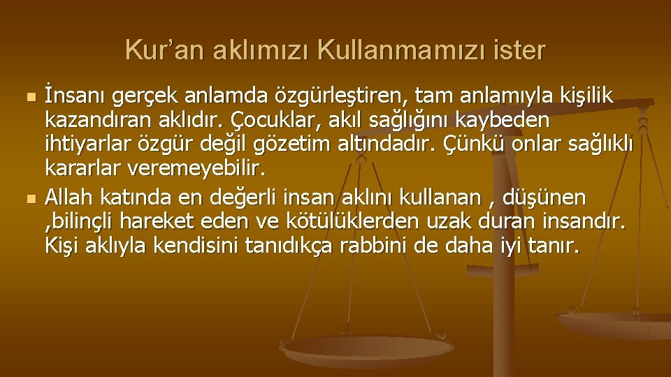 Kur’an aklımızı Kullanmamızı ister n n İnsanı gerçek anlamda özgürleştiren, tam anlamıyla kişilik kazandıran