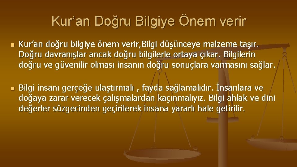 Kur’an Doğru Bilgiye Önem verir n n Kur’an doğru bilgiye önem verir, Bilgi düşünceye