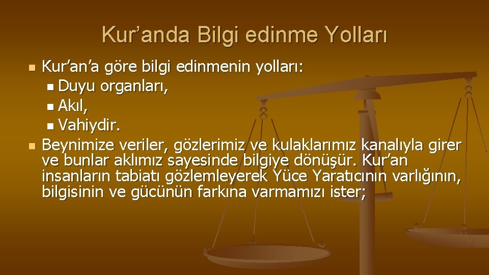 Kur’anda Bilgi edinme Yolları n n Kur’an’a göre bilgi edinmenin yolları: n Duyu organları,