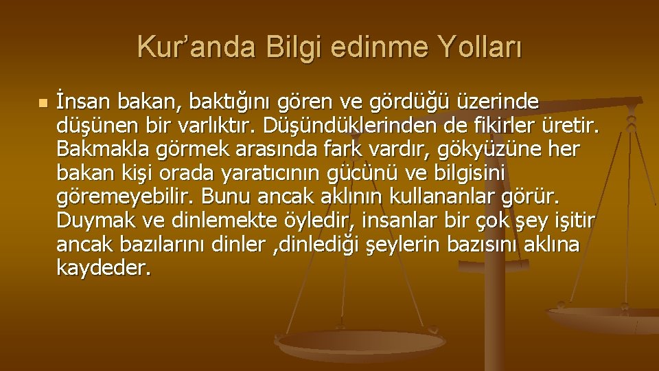 Kur’anda Bilgi edinme Yolları n İnsan bakan, baktığını gören ve gördüğü üzerinde düşünen bir