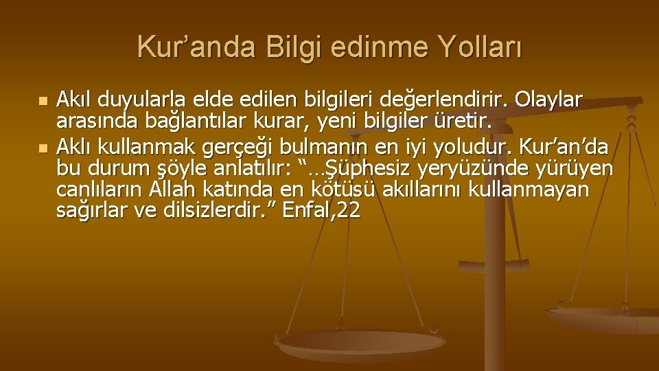 Kur’anda Bilgi edinme Yolları n n Akıl duyularla elde edilen bilgileri değerlendirir. Olaylar arasında