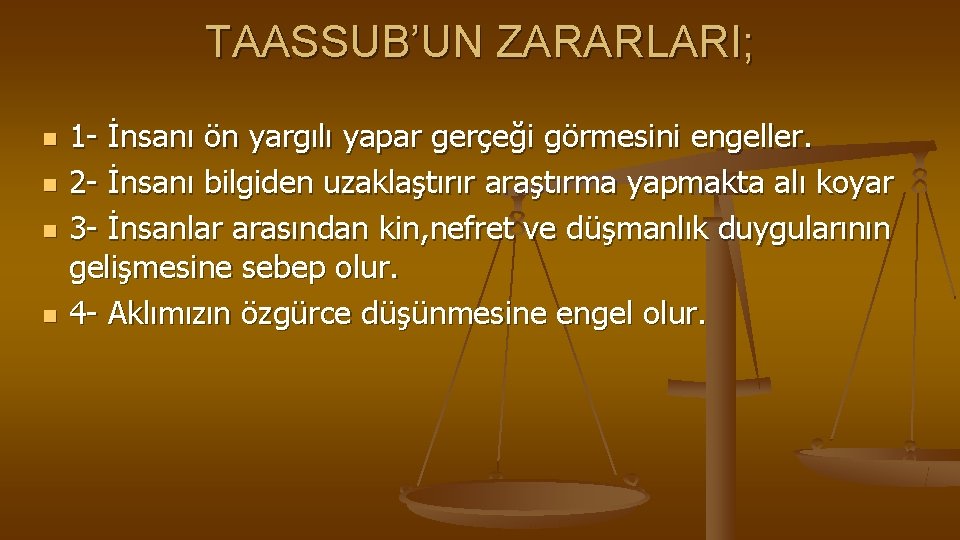 TAASSUB’UN ZARARLARI; n n 1 - İnsanı ön yargılı yapar gerçeği görmesini engeller. 2