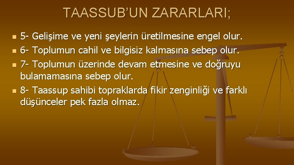 TAASSUB’UN ZARARLARI; n n 5 - Gelişime ve yeni şeylerin üretilmesine engel olur. 6