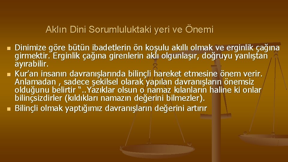 Aklın Dini Sorumluluktaki yeri ve Önemi n n n Dinimize göre bütün ibadetlerin ön