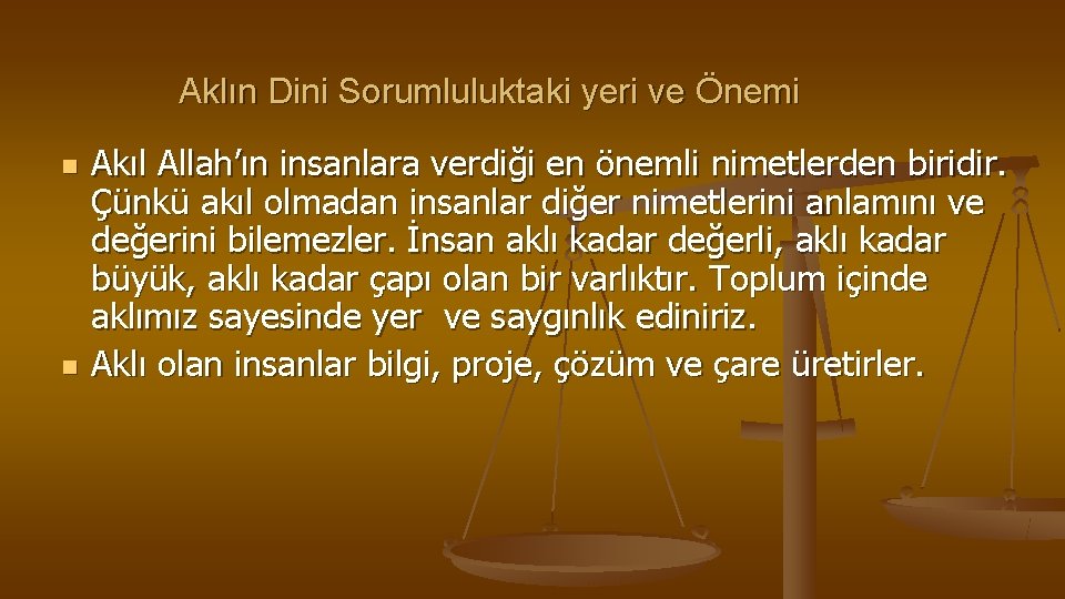 Aklın Dini Sorumluluktaki yeri ve Önemi n n Akıl Allah’ın insanlara verdiği en önemli