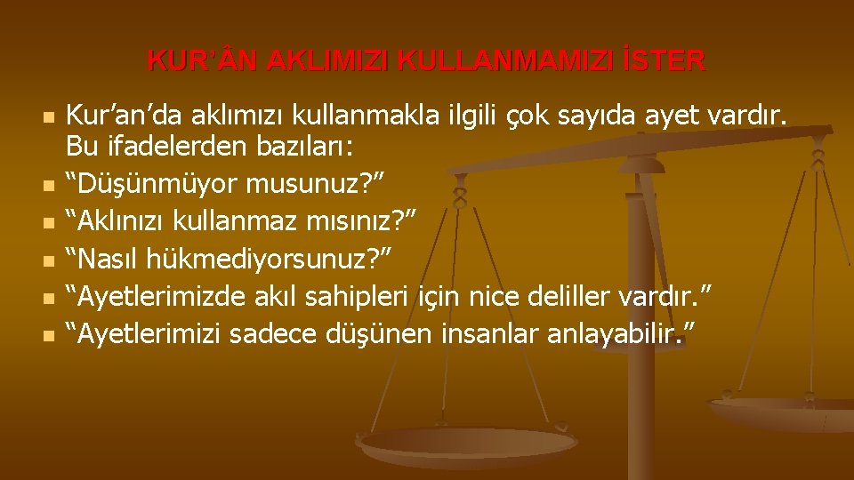 KUR’ N AKLIMIZI KULLANMAMIZI İSTER n n n Kur’an’da aklımızı kullanmakla ilgili çok sayıda