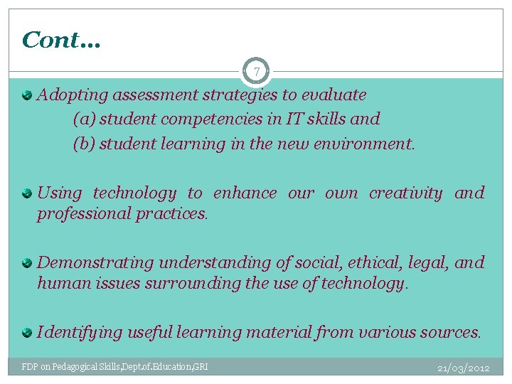 Cont… 7 Adopting assessment strategies to evaluate (a) student competencies in IT skills and