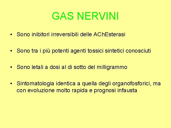 GAS NERVINI • Sono inibitori irreversibili delle ACh. Esterasi • Sono tra i più