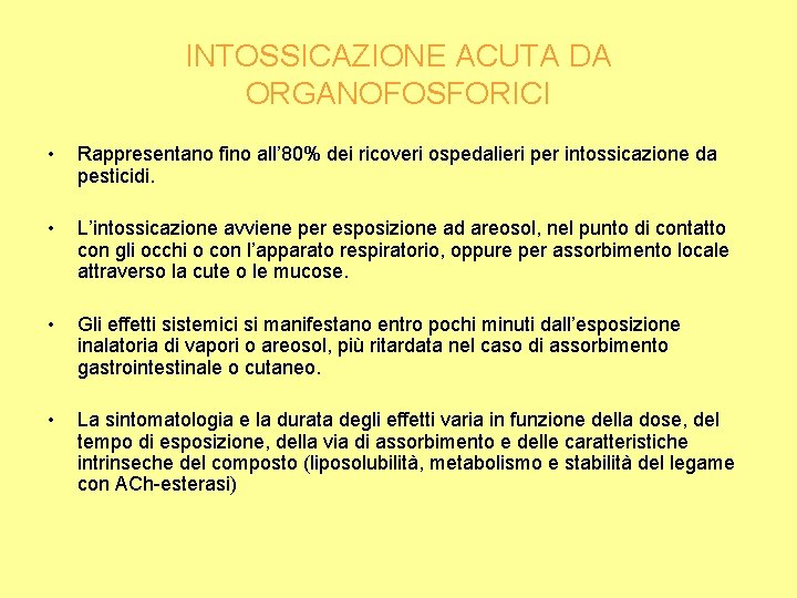 INTOSSICAZIONE ACUTA DA ORGANOFOSFORICI • Rappresentano fino all’ 80% dei ricoveri ospedalieri per intossicazione