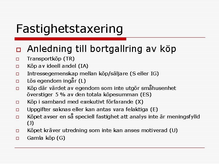 Fastighetstaxering o o o Anledning till bortgallring av köp Transportköp (TR) Köp av ideell