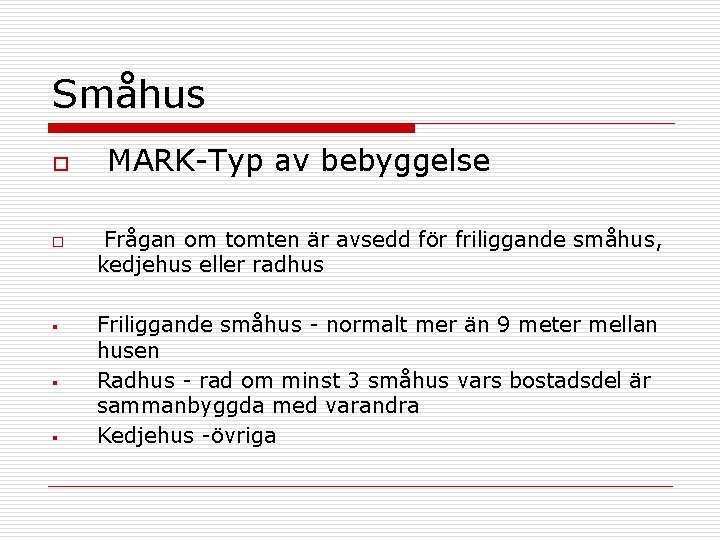 Småhus o o § § § MARK-Typ av bebyggelse Frågan om tomten är avsedd