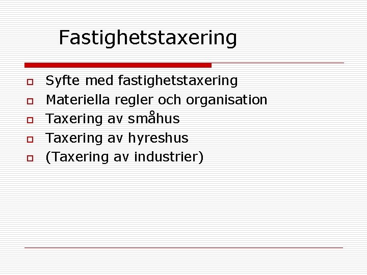 Fastighetstaxering o o o Syfte med fastighetstaxering Materiella regler och organisation Taxering av småhus