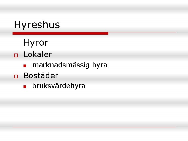 Hyreshus Hyror o Lokaler n o marknadsmässig hyra Bostäder n bruksvärdehyra 